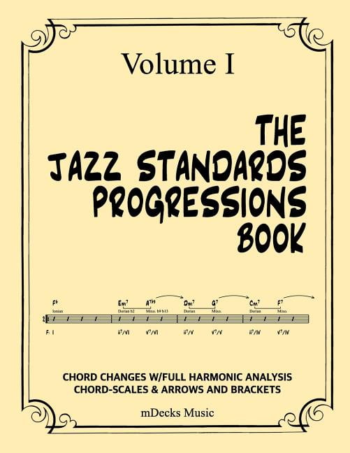 Jazz Standards Progressions Book The Jazz Standards Progressions Book