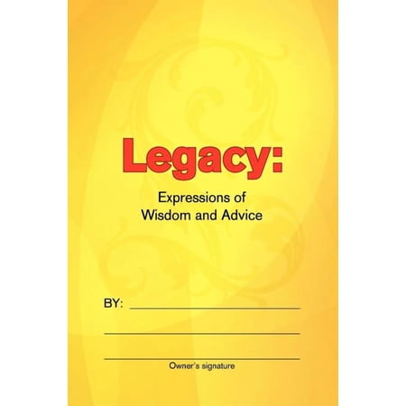 Legacy: Expressions of Wisdom and Advice (Paperback)