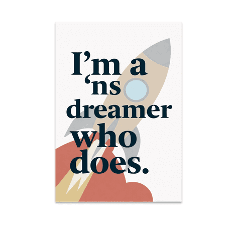 I’m a Dreamer Who Does - Motivational Wall Art - 13x19 Poster Print