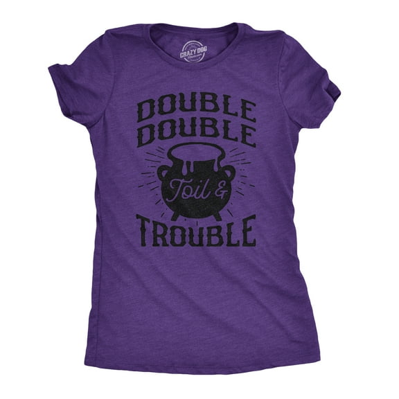 Womens Double Double Toil and Trouble T Shirt Funny Halloween Witch Tee Womens Graphic Tees