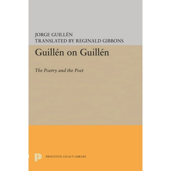 Princeton Legacy Library Guillén on Guillén: The Poetry and the Poet, Book 1482, (Paperback)