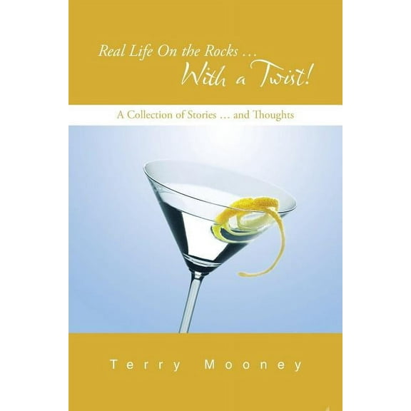Real Life on the Rocks? With a Twist! : A Collection of Stories? and Thoughts