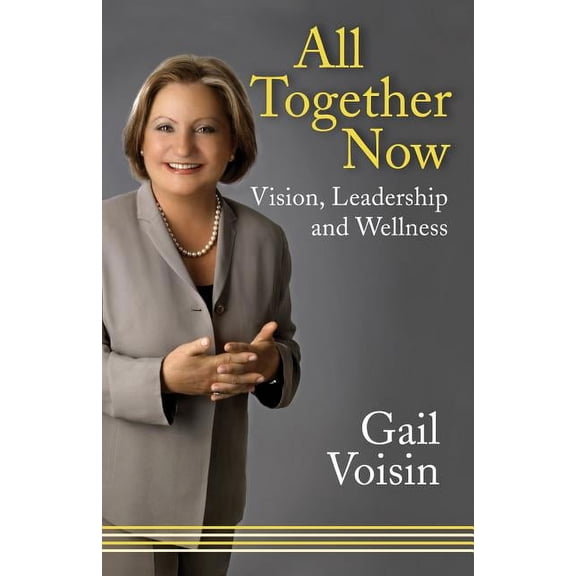 All Together Now: Vision, Leadership, and Wellness (Paperback)