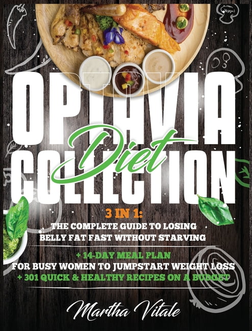 Optavia Diet Collection 3 In 1 The Complete Guide To Losing Belly Fat Fast Without Starving 14 Day Meal Plan For Busy Women To Jumpstart Weight Loss 301 Quick