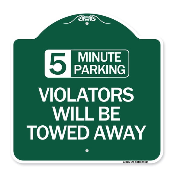 SignMission A-DES-GW-1818-24414 18 x 18 in. Designer Series Sign - 5 Minute Parking Violators Will Be Towed Away, Green & White