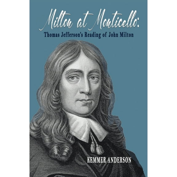 Milton at Monticello: Thomas Jefferson's Reading of John Milton, (Paperback)