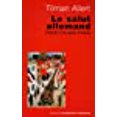 thumbnail image 1 of Le salut allemand, Histoire d'un geste funeste, 1 of 1