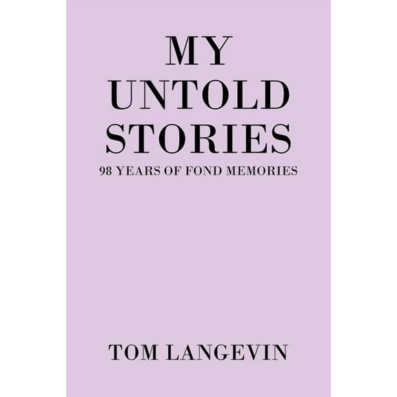 My Untold Stories : 98 Years of Fond Memories