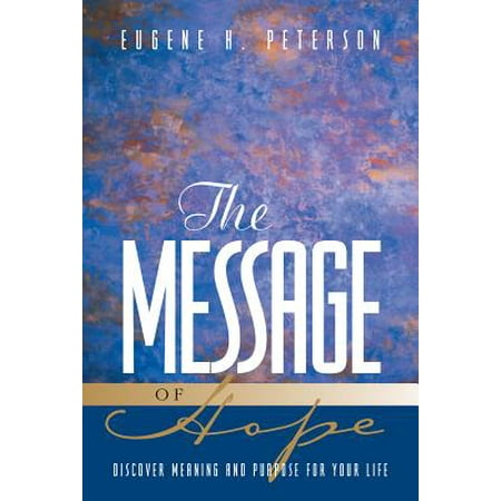 The Message of Hope (Softcover) : Discover Meaning and Purpose for Your (Meaning Of Hope For The Best)