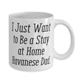 thumbnail image 2 of Gag Havanese Dog 11oz Mug, I Just Want to Be a Stay at Home Havanese Dad, New Gifts f Pet Lovers, Holiday Gifts, 2 of 2