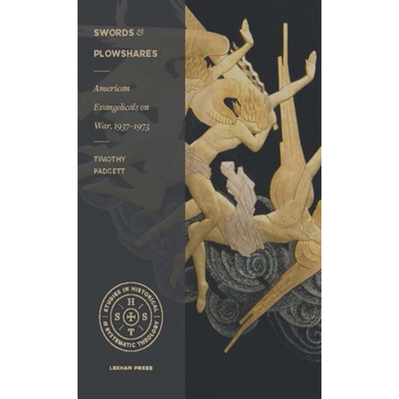 Pre-Owned Swords and Plowshares: American Evangelicals on War, 1937-1973 (Paperback) 1683591062 9781683591061