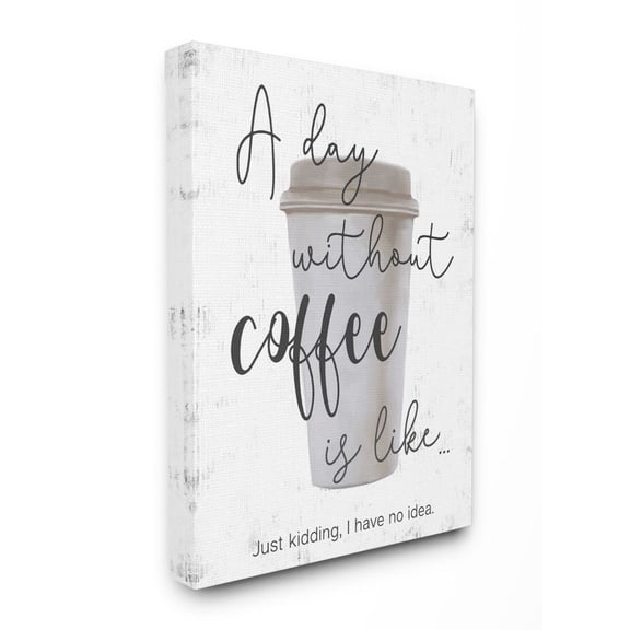 Stupell Industries Never a Day Without Coffee Funny Café Morning Quote Canvas Wall Art Design by Ziwei Li, 36" x 48"