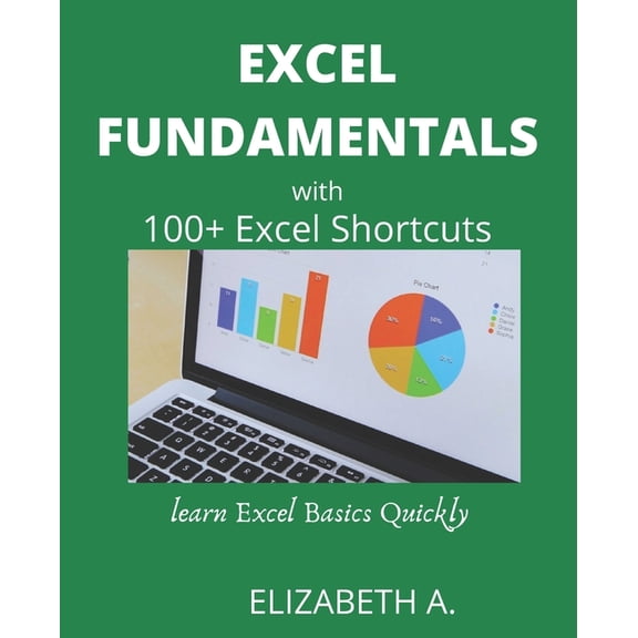 Excel Fundamentals with 100 excel Shortcuts: learn excel basics quickly, (Paperback)