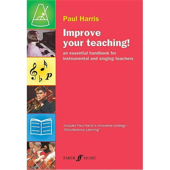 Faber Edition: Improve Your Teaching! Improve Your Teaching!: An Essential Handbook for Instrumental and Singing Teachers, (Paperback)