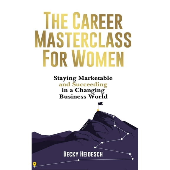 The Career Masterclass for Women: Staying Marketable and Succeeding in a Changing Business World, (Hardcover)
