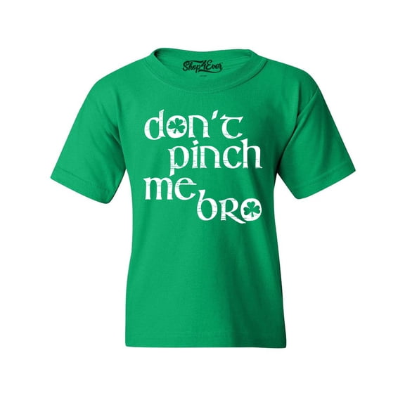 Shop4Ever Kids Don't Pinch Me Bro St. Patrick's Day Graphic Child's Youth T-Shirt X-Large Irish Green