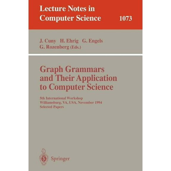 Lecture Notes in Computer Science Graph Grammars and Their Application to Computer Science: 5th International Workshop, Williamsburg, Va, Usa, November (1, Book 1073, (Paperback)