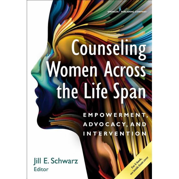 Counseling Women Across the Life Span: Empowerment, Advocacy, and Intervention, (Paperback)