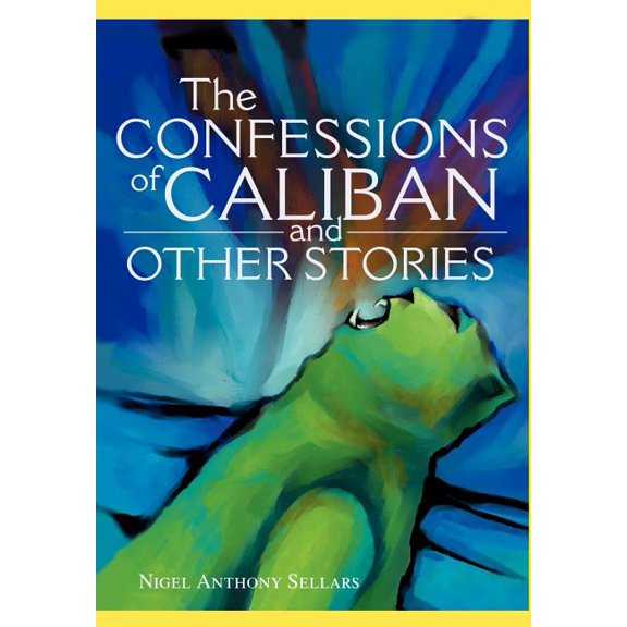 Confessions of Caliban and Other Stories