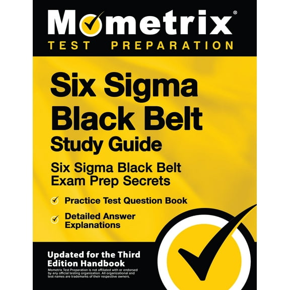 Six Sigma Black Belt Study Guide - Six Sigma Black Belt Exam Prep Secrets