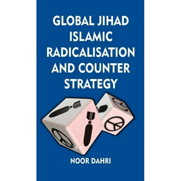 Global Jihad, Islamic Radicalisation and Counter Strategy (Hardcover)