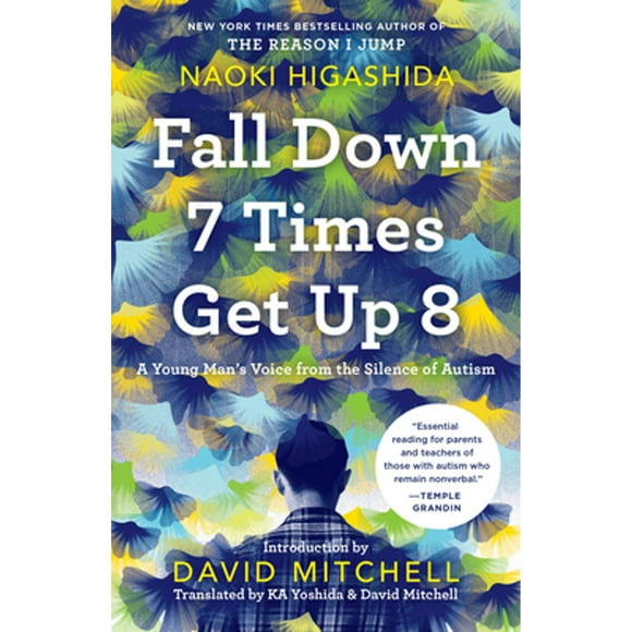Pre-Owned Fall Down 7 Times Get Up 8: A Young Man's Voice from the Silence of Autism (Paperback 9780812987195) by Naoki Higashida, Ka Yoshida, David Mitchell