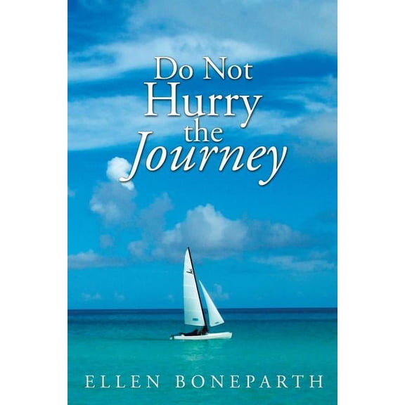 Do Not Hurry the Journey