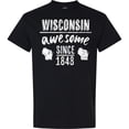 thumbnail image 3 of Inktastic Wisconsin Awesome Since 1848 T-Shirt, 3 of 5