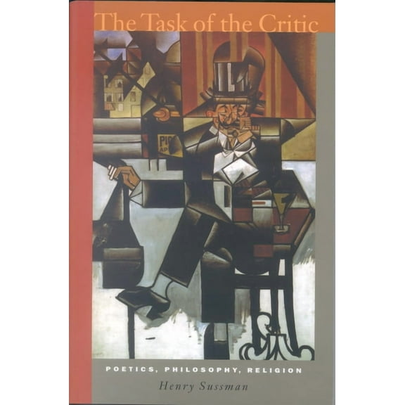 The Task of the Critic : Poetics, Philosophy, Religion (Paperback)