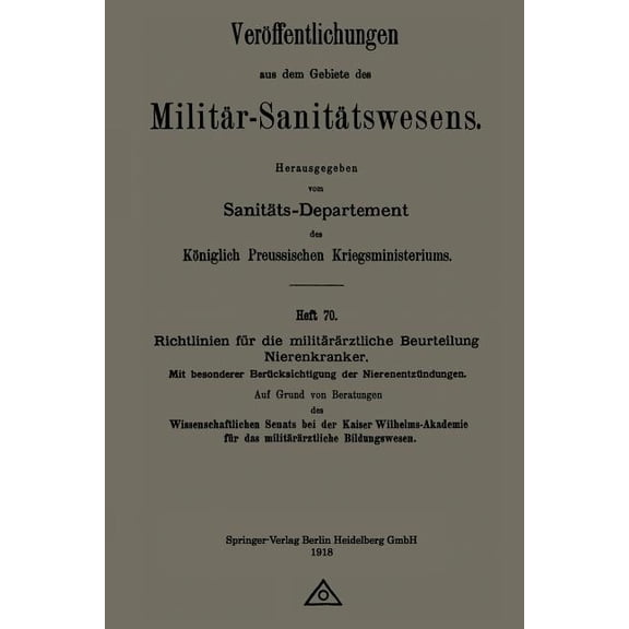 Veröffentlichungen Aus Dem Gebiete Des M Richtlinien Für Die Militärärztliche Beurteilung Nierenkranker: Mit Besonderer Berücksichtigung Der Nierenentzündungen, (Paperback)