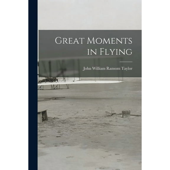 Great Moments in Flying, (Paperback)