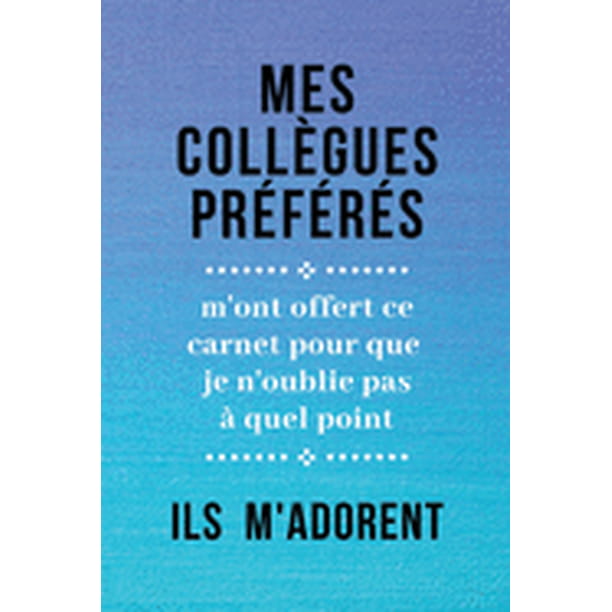 Mes Collegues Preferes Ils M Adorent Carnet De Notes Cadeau Pour Femme Homme Collegue Patron Depart En Retraite Bonne Anniversaire Paperback Walmart Com Walmart Com