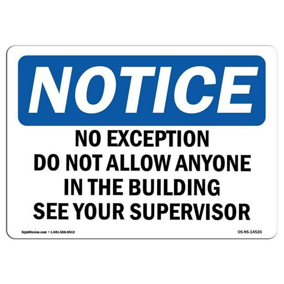 SignMission OS-NS-A-1218-L-14526 12 x 18 in. OSHA Notice Sign - No Exceptions Do Not Allow Anyone in the Building See your Supervisor