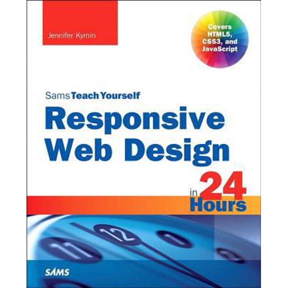 Pre-Owned Responsive Web Design in 24 Hours, Sams Teach Yourself (Paperback) 0672338386 9780672338380