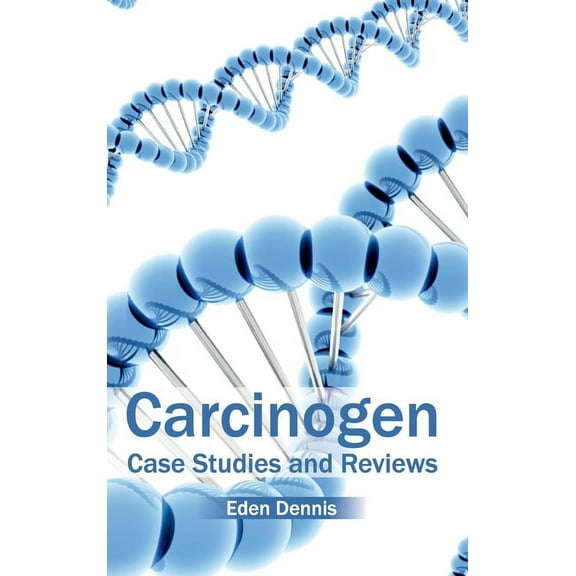 Carcinogen: Case Studies and Reviews, (Hardcover)