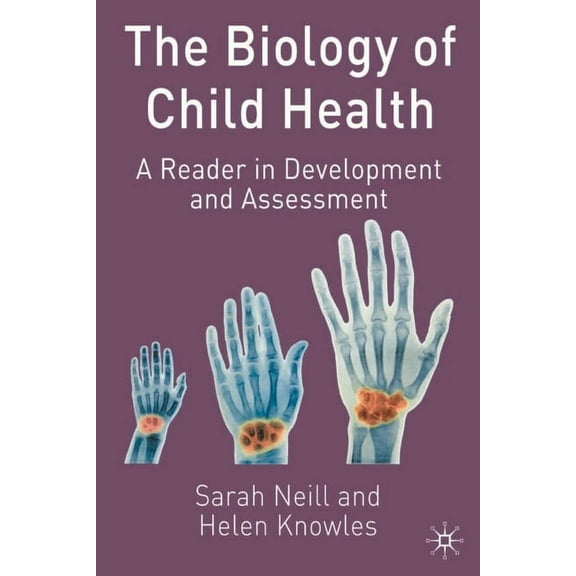 The Biology of Child Health: A Reader in Development and Assessment, (Paperback)