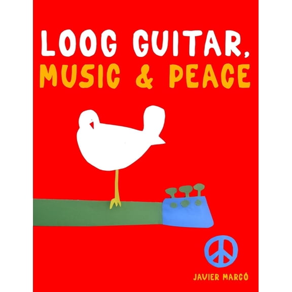 Loog Guitar, Music & Peace: 10 Easy Themes for Loog Guitar Beginner Book, (Paperback)