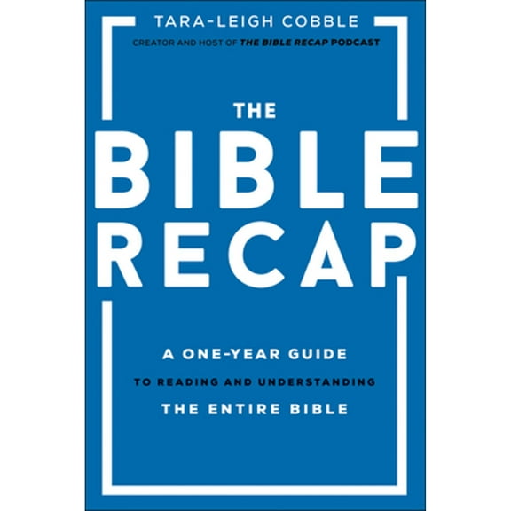 Pre-Owned The Bible Recap: A One-Year Guide to Reading and Understanding the Entire Bible (Hardcover 9780764237034) by Tara-Leigh Cobble
