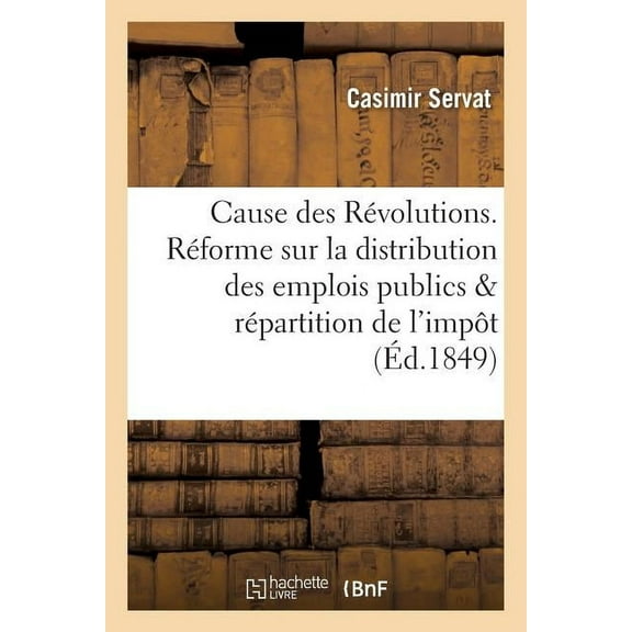 Sciences Sociales: Cause Des Révolutions. Réforme Sur La Distribution Des Emplois Publics Et La Répartition de l'Impôt (Paperback)