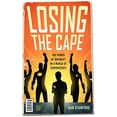 thumbnail image 1 of Pre-Owned Losing the Cape: The Power of Ordinary in a World of Superheroes (Paperback) 0802416888 9780802416889, 1 of 1