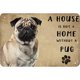 thumbnail image 1 of Placa Metal Rectangular Pintura Hierro Una Casa No Está En Casa Sin Pug 40x30cm, 1 of 10