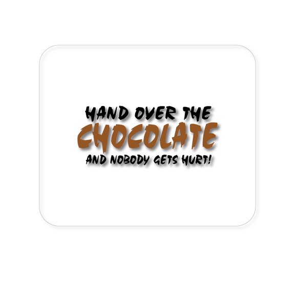 DistinctInk Mouse Pad - 1/4" Foam Rubber - Hand Over The Chocolate Nobody Gets Hurt