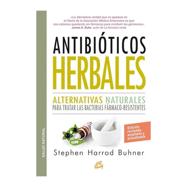 Antibióticos Herbales. Alternativas Naturales para Tratar las Bacterias Farmaco Resistentes Gaia Stephen Harrod Buhner
