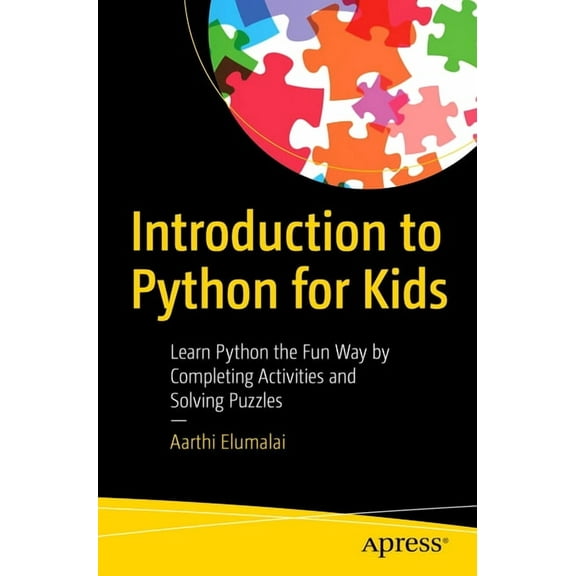 Introduction to Python for Kids: Learn Python the Fun Way by Completing Activities and Solving Puzzles, (Paperback)
