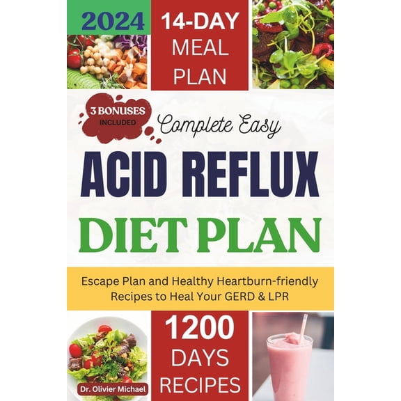 Complete Easy Acid Reflux Diet plan: Escape Plan And Healthy Heartburn-friendly Recipes To Heal Your GERD & LPR (Paperback)