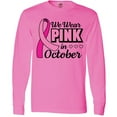 thumbnail image 3 of Inktastic Breast Cancer Awareness We Wear Pink in October Long Sleeve T-Shirt, 3 of 5