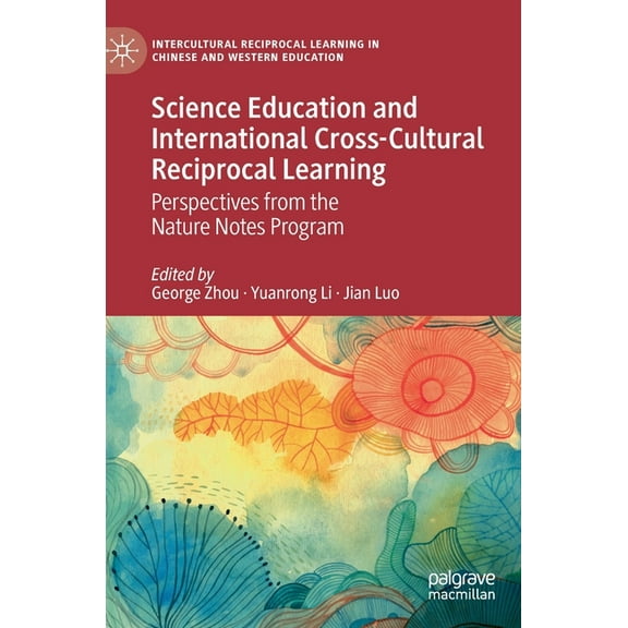 Intercultural Reciprocal Learning in Chi Science Education and International Cross-Cultural Reciprocal Learning: Perspectives from the Nature Notes Program, (Hardcover)