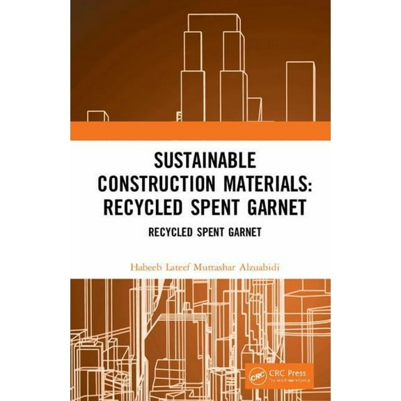 Sustainable Construction Materials: Recycled Spent Garnet, (Hardcover)