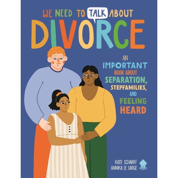 Pre-Owned We Need to Talk about Divorce: An Important Book about Separation, Stepfamilies, and Feeling Heard (Paperback) 1684494486 9781684494484