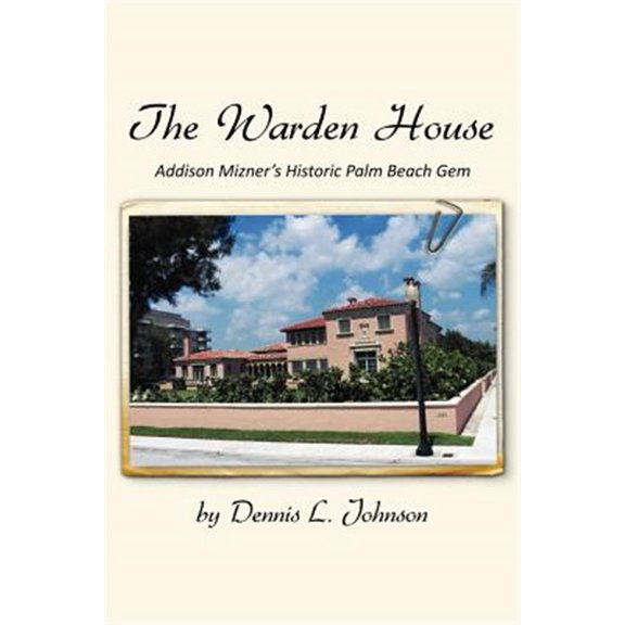 Pre-Owned The Warden House : Addison Mizner's Historic Palm Beach Gem (Paperback)